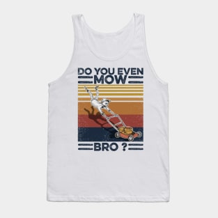 Lawn Mower Do You Even Mow Bro Tank Top